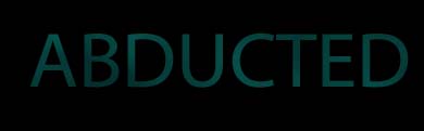 Abducted